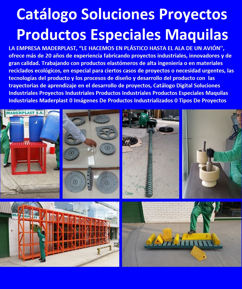 Catálogo 46 Soluciones Industriales Proyectos Productos Especiales Maquilas Maderplast 0 Desarrollo De Soluciones Industriales 0 Desarrollo De Un Proyecto De Investigación 0 Desarrollo Proyectos Plásticos 0 Diseñamos Desarrollamos Catálogo 46 Soluciones Industriales Proyectos Productos Especiales Maquilas Maderplast 0 Desarrollo De Soluciones Industriales 0 Desarrollo De Un Proyecto De Investigación 0 Desarrollo Proyectos Plásticos 0 Diseñamos Desarrollamos